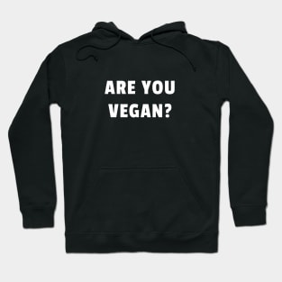Are you vegan? Hoodie